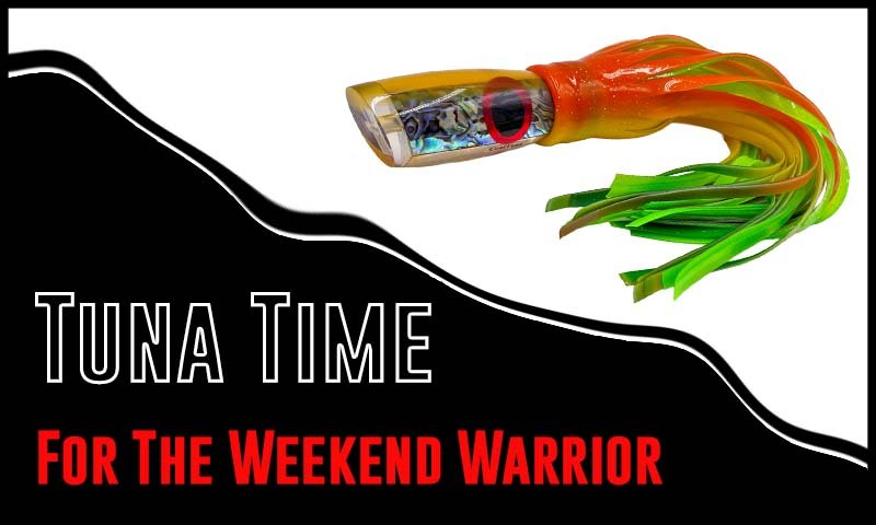 Tuna Lures for Weekend Warriors